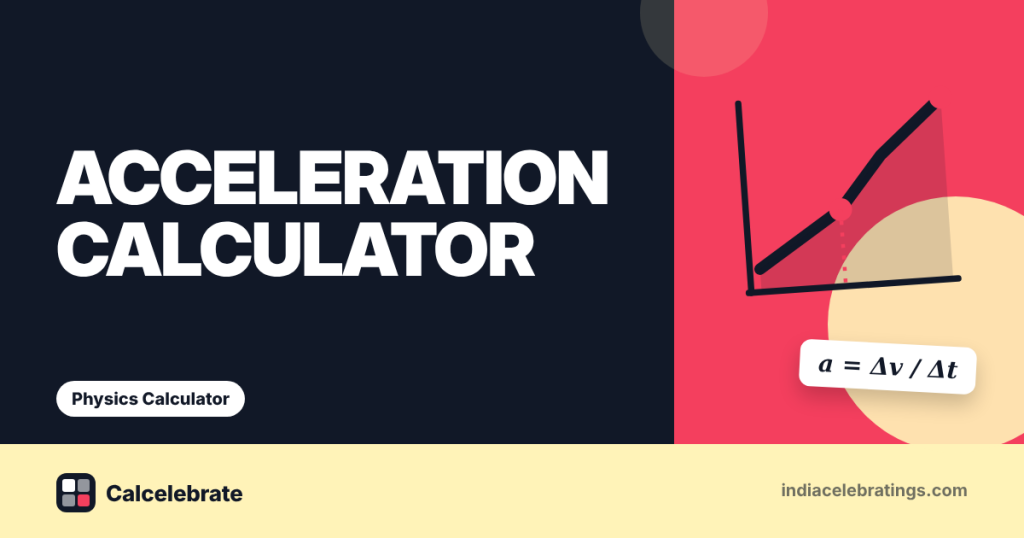 Acceleration Calculator: formula, steps and worked examples on Calcelebrate