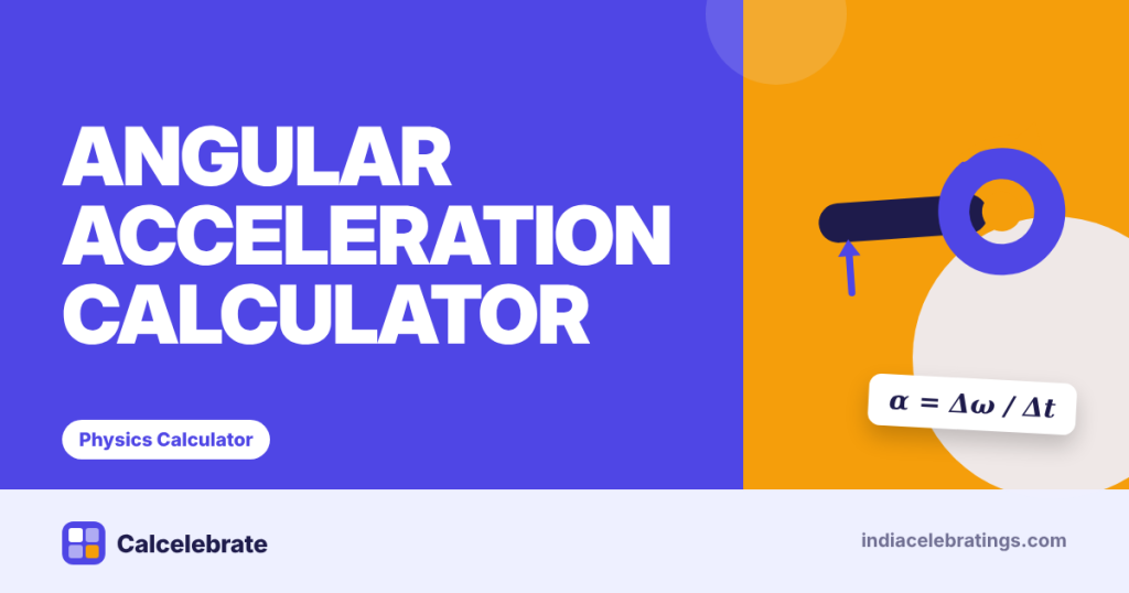 Angular Acceleration Calculator: formula, steps and worked examples on Calcelebrate