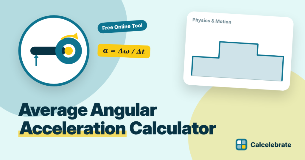 Average Angular Acceleration Calculator: formula, steps and worked examples on Calcelebrate