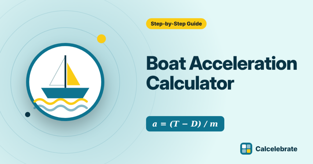 Boat Acceleration Calculator: formula, steps and worked examples on Calcelebrate