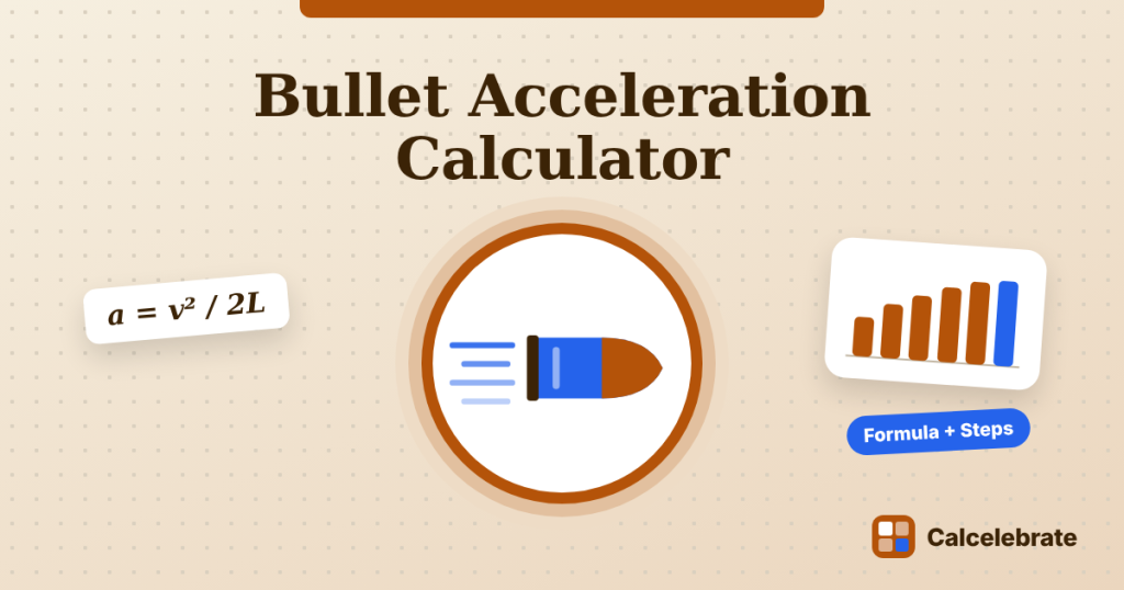 Bullet Acceleration Calculator: formula, steps and worked examples on Calcelebrate