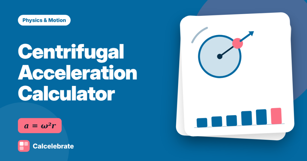 Centrifugal Acceleration Calculator: formula, steps and worked examples on Calcelebrate