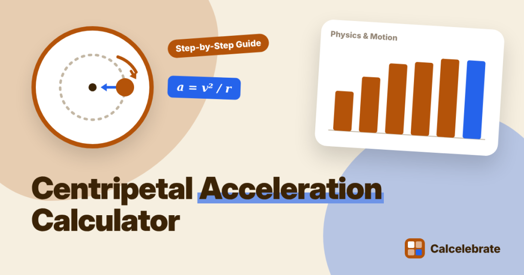 Centripetal Acceleration Calculator: formula, steps and worked examples on Calcelebrate