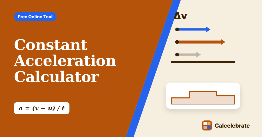 Constant Acceleration Calculator: formula, steps and worked examples on Calcelebrate
