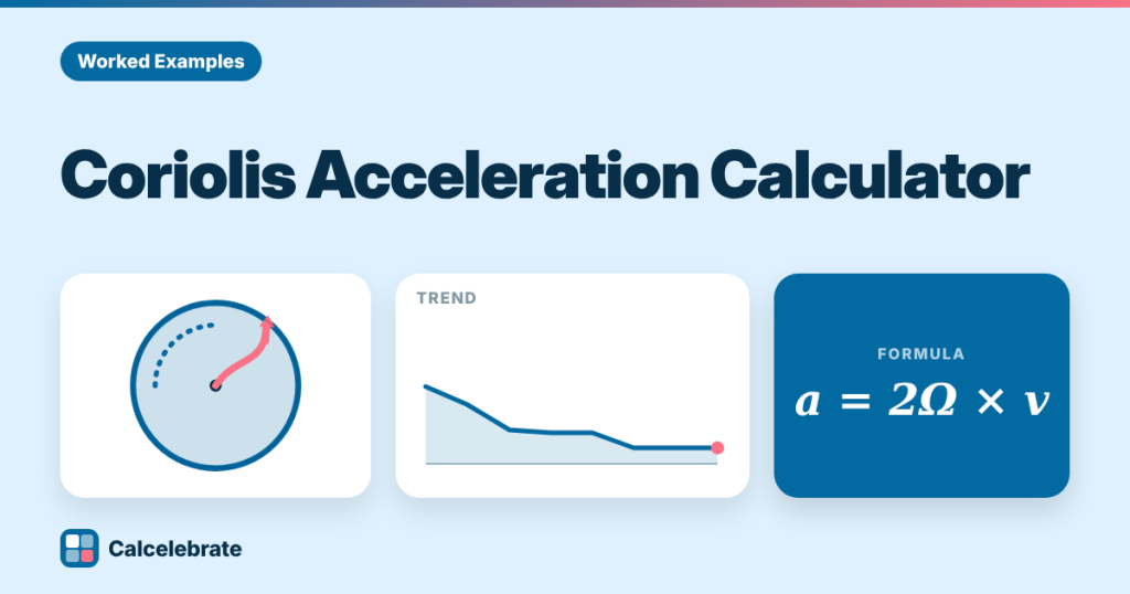 Coriolis Acceleration Calculator: formula, steps and worked examples on Calcelebrate