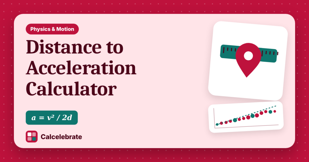 Distance to Acceleration Calculator: formula, steps and worked examples on Calcelebrate