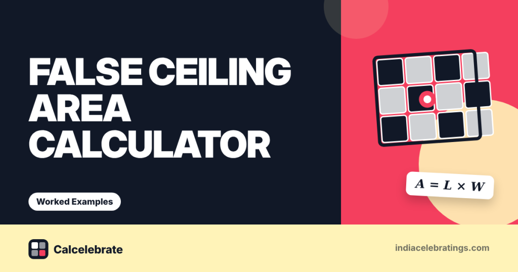 False Ceiling Area Calculator: formula, steps and worked examples on Calcelebrate