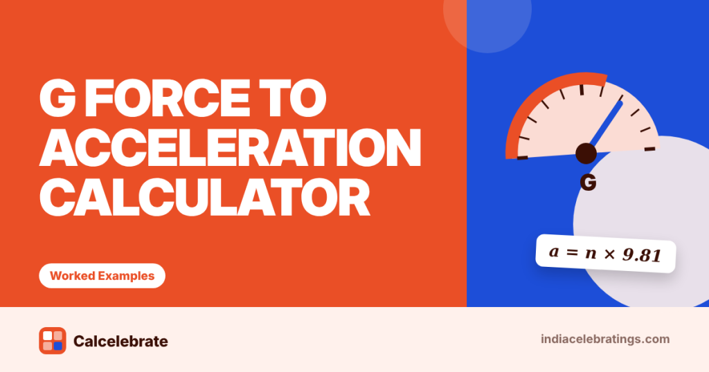 G Force To Acceleration Calculator: formula, steps and worked examples on Calcelebrate