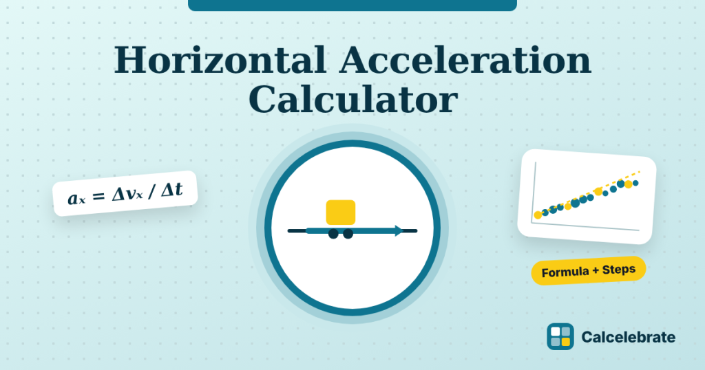 Horizontal Acceleration Calculator: formula, steps and worked examples on Calcelebrate