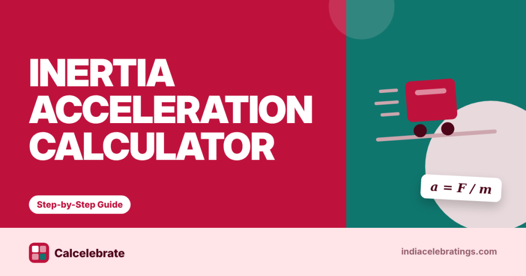 Inertia Acceleration Calculator: formula, steps and worked examples on Calcelebrate