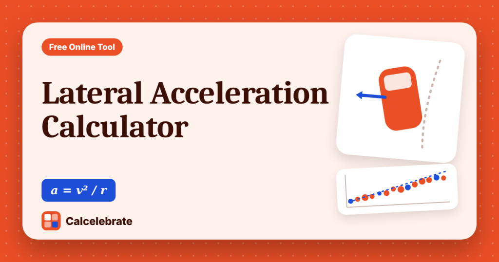 Lateral Acceleration Calculator: formula, steps and worked examples on Calcelebrate