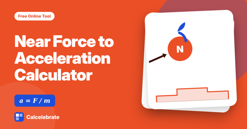 Near Force to Acceleration Calculator: formula, steps and worked examples on Calcelebrate