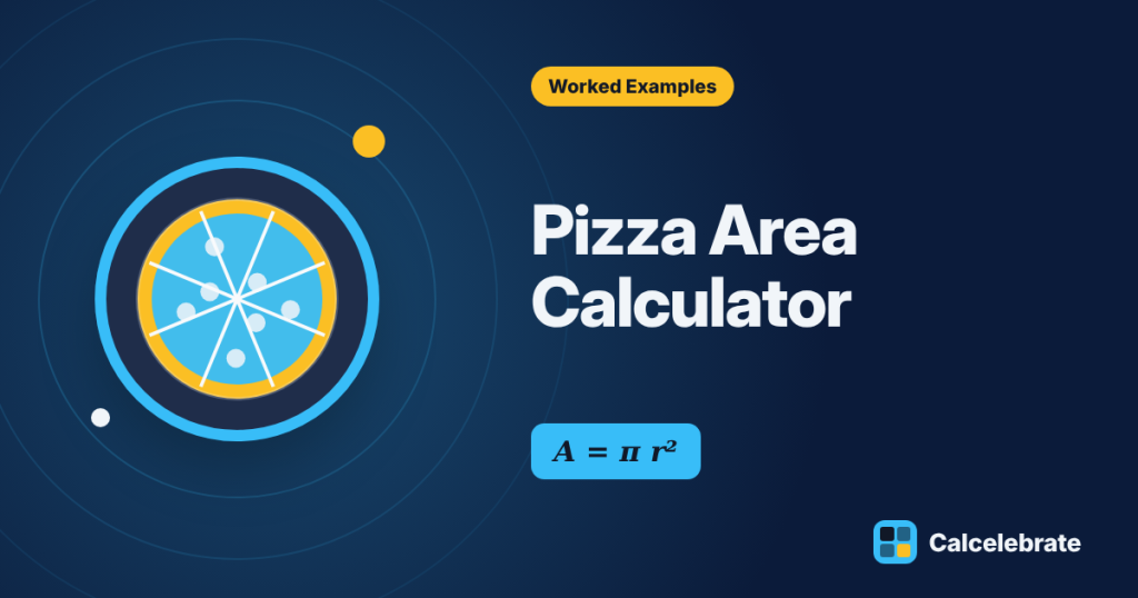 Pizza Area Calculator: formula, steps and worked examples on Calcelebrate
