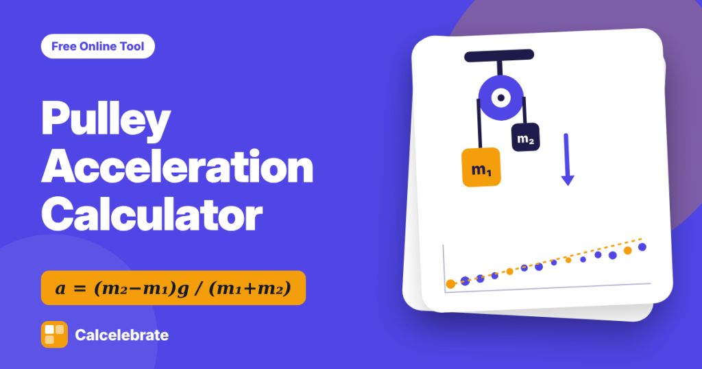 Pulley Acceleration Calculator: formula, steps and worked examples on Calcelebrate