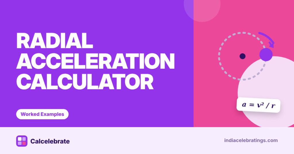 Radial Acceleration Calculator: formula, steps and worked examples on Calcelebrate