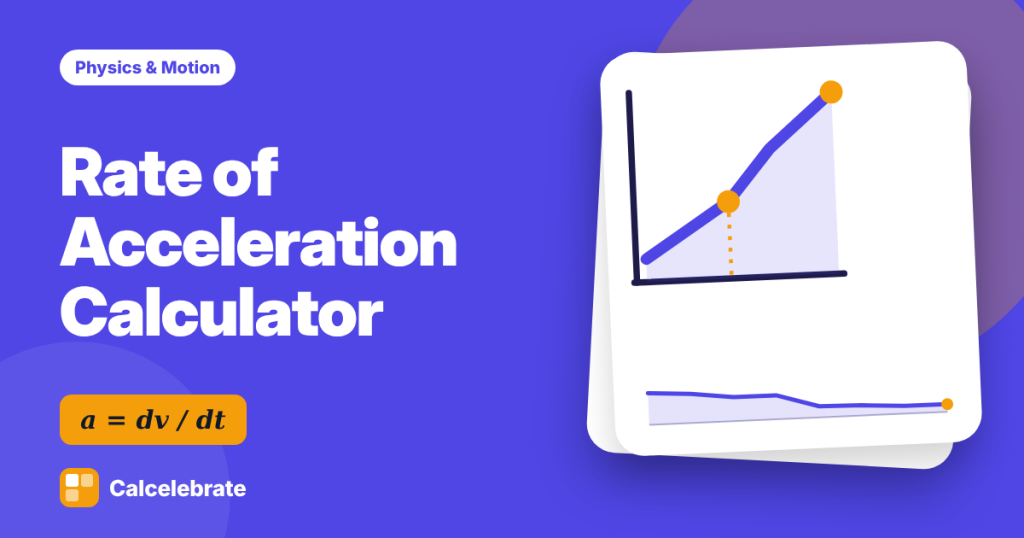 Rate of Acceleration Calculator: formula, steps and worked examples on Calcelebrate