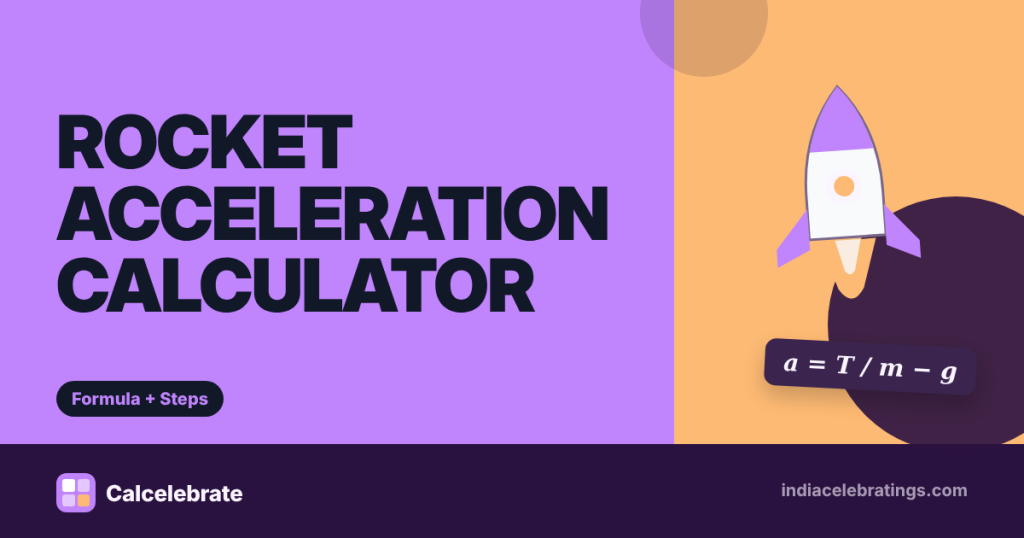 Rocket Acceleration Calculator: formula, steps and worked examples on Calcelebrate