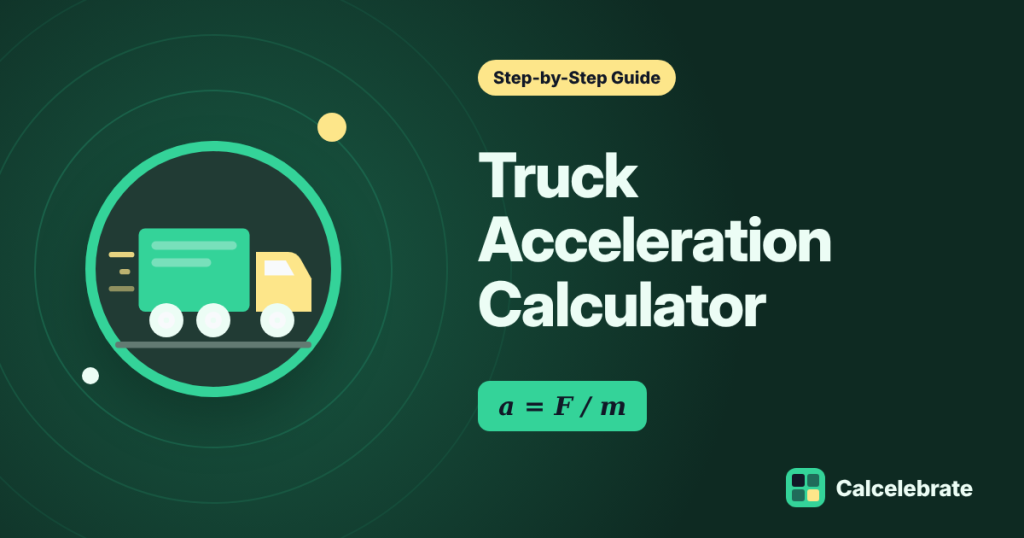Truck Acceleration Calculator: formula, steps and worked examples on Calcelebrate