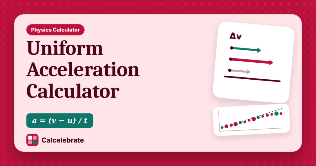 Uniform Acceleration Calculator: formula, steps and worked examples on Calcelebrate